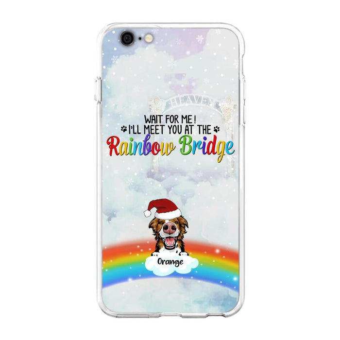 Custom Personalized Memorial Pets At Rainbow Bridge Phone Case - Upto 5 Pets - Memorial Gift For Dog Lovers/Cat Lovers - Wait For Me! I'll Meet You At The Rainbow Bridge - For iPhone And Samsung Phone Case