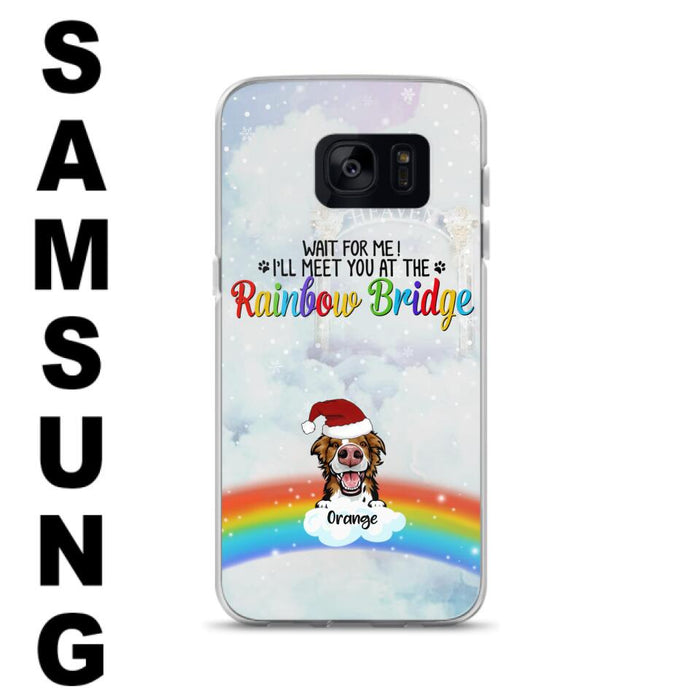 Custom Personalized Memorial Pets At Rainbow Bridge Phone Case - Upto 5 Pets - Memorial Gift For Dog Lovers/Cat Lovers - Wait For Me! I'll Meet You At The Rainbow Bridge - For iPhone And Samsung Phone Case