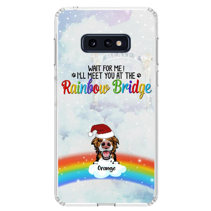 Custom Personalized Memorial Pets At Rainbow Bridge Phone Case - Upto 5 Pets - Memorial Gift For Dog Lovers/Cat Lovers - Wait For Me! I'll Meet You At The Rainbow Bridge - For iPhone And Samsung Phone Case