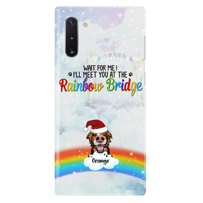 Custom Personalized Memorial Pets At Rainbow Bridge Phone Case - Upto 5 Pets - Memorial Gift For Dog Lovers/Cat Lovers - Wait For Me! I'll Meet You At The Rainbow Bridge - For iPhone And Samsung Phone Case