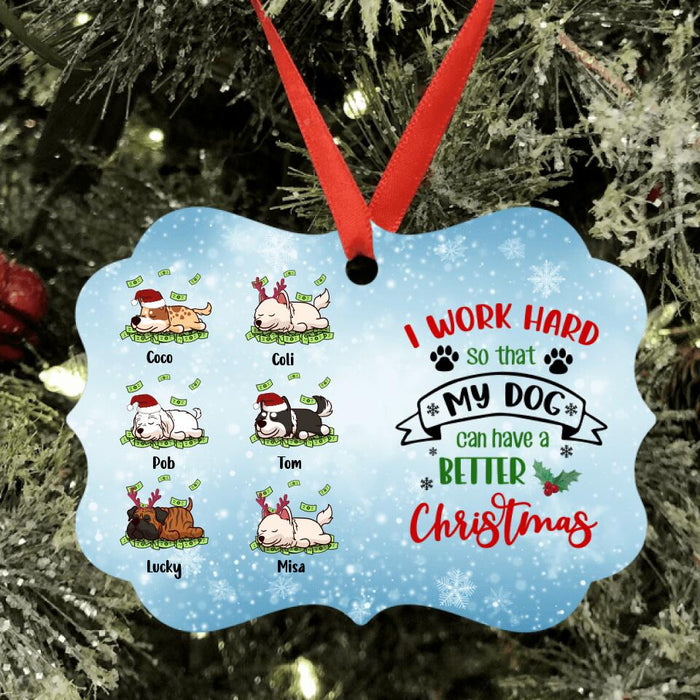 Custom Personalized Christmas Pet Ornament - Upto 6 Pets - Gift Idea For Dog/Cat Lover - I Work Hard So That My Dog Can Have A Better Christmas