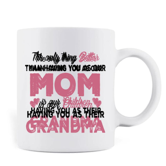 Custom Personalized Kids & Grandma Coffee Mug - Gift For Grandma - Better Than Having You As Mom