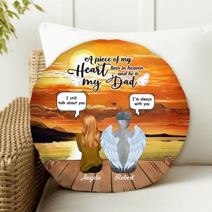 Custom Personalized Memorial Round Pillow - Dad in Heaven Pillow - Memorial Gift From Daughter To Father - A piece of my heart lives in Heaven