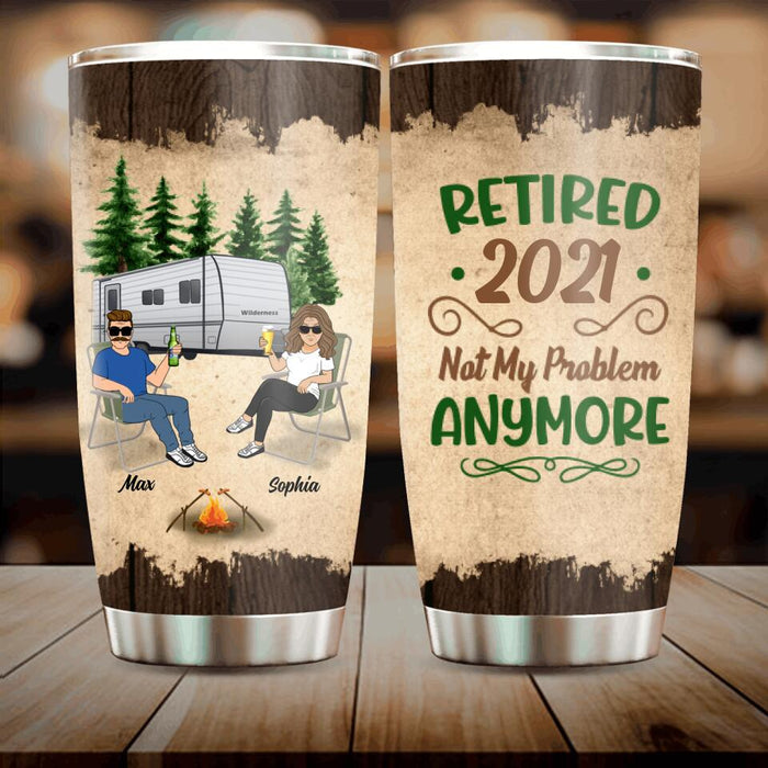 Custom Personalized Retired 2021/2022 Camping Tumbler - Retired Gift Idea For Camping Lover - Retired 2021/2022 Not My Problem Anymore