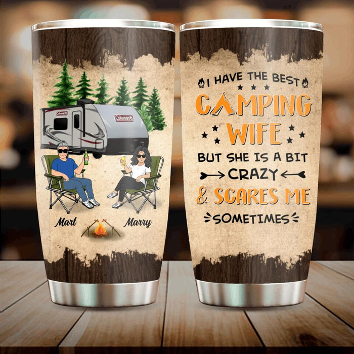 Custom Personalized Camping Couple Tumbler - Gift Idea For Camping Lover - I Have The Best Camping Wife But She Is A Bit Crazy & Scares Me Sometimes