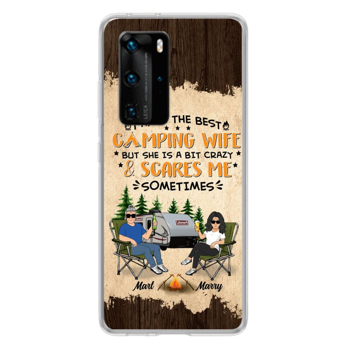 Custom Personalized Camping Couple Phone Case - Gift Idea For Camping Lover - I Have The Best Camping Wife But She Is A Bit Crazy & Scares Me Sometimes - Case For Xiaomi, Oppo And Huawei