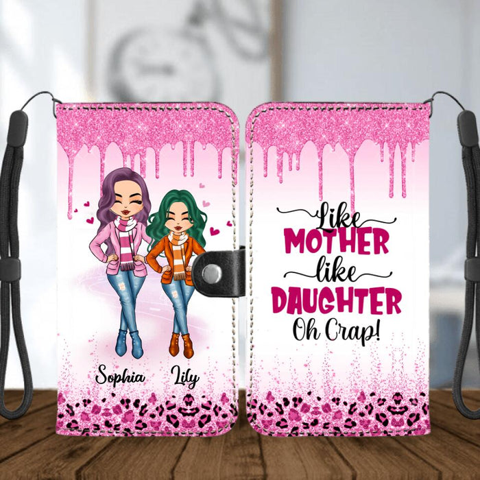 Custom Personalized Mother And Daughter Flip Leather Purse for Mobile Phone 2 Sides - Gift Idea For Mother's Day - Like Mother Like Daughter Oh Crap