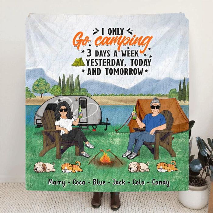 Custom Personalized Camping Single Layer Fleece/ Quilt - Gift For Couple/ Camping Lovers - I Only Go Camping 3 Days A Week Yesterday, Today and Tomorrow