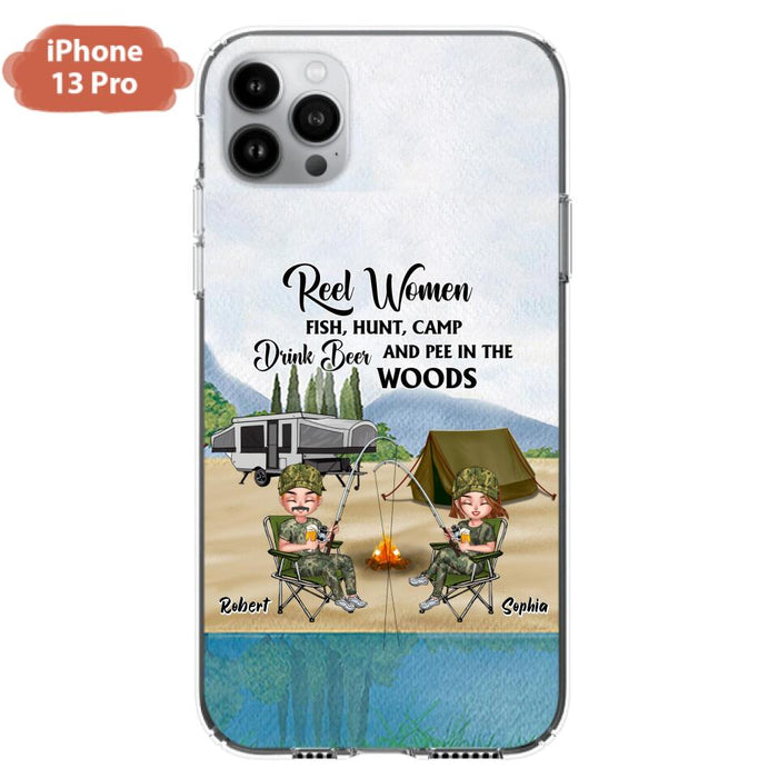 Custom Personalized Fishing Phone Case - Best Gift For Fishing Lovers - Reel Women Fish, Hunt, Camp, Drink Beer And Pee In The Woods - Case For iPhone And Samsung