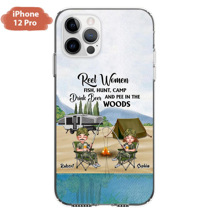 Custom Personalized Fishing Phone Case - Best Gift For Fishing Lovers - Reel Women Fish, Hunt, Camp, Drink Beer And Pee In The Woods - Case For iPhone And Samsung