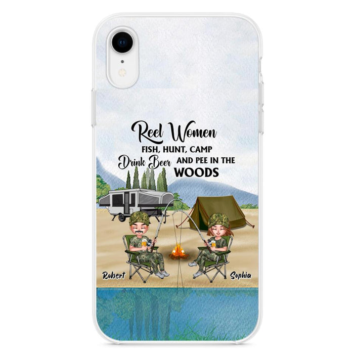 Custom Personalized Fishing Phone Case - Best Gift For Fishing Lovers - Reel Women Fish, Hunt, Camp, Drink Beer And Pee In The Woods - Case For iPhone And Samsung