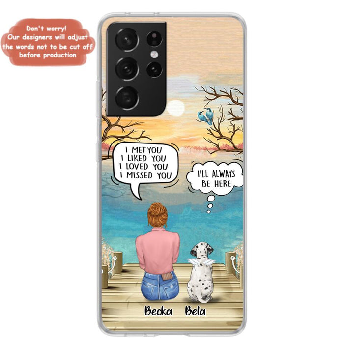Custom Personalized Memorial Pet Mom Phone Case - I Met You I Liked You I Loved You I Missed You - Upto 5 Pets - Memorial Gift Idea For Dog/ Cat Lover - Case For iPhone And Samsung