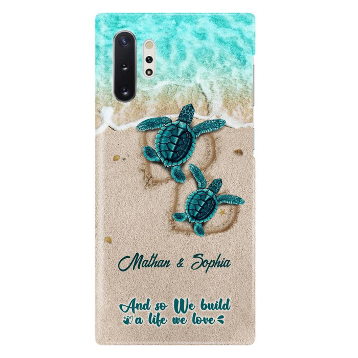 Custom Personalized Turtle Phone Case - Upto 5 Baby Turtles - And So We Build A Life We Love - Case For iPhone And Samsung