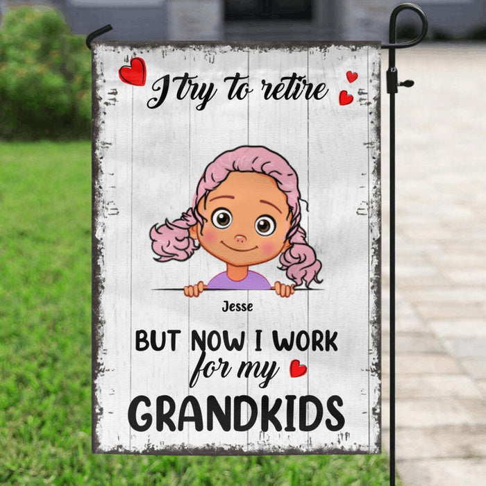 Custom Personalized Grandma/Grandpa Flag - Upto 6 Grandkids - I Try To Retire But Now I Work For My Grandkids - MYEIS0