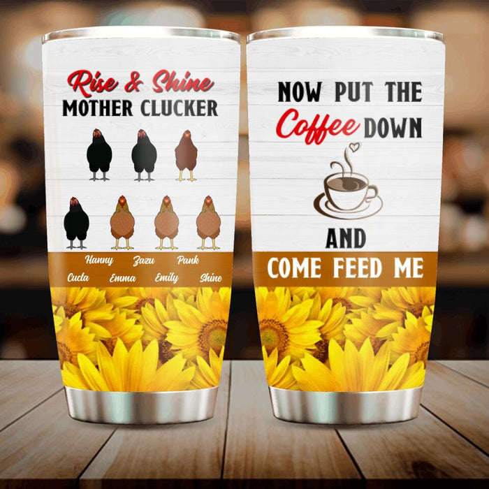 Custom Personalized Chickens Tumbler - Up to 7 Chickens - Rise & Shine Mother Clucker