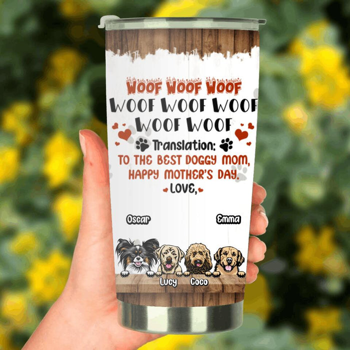 Custom Personalized Dog Mom Tumbler - Upto 4 Dogs - Mother's Day Gift For Dog Lovers - To The Best Doggy Mom