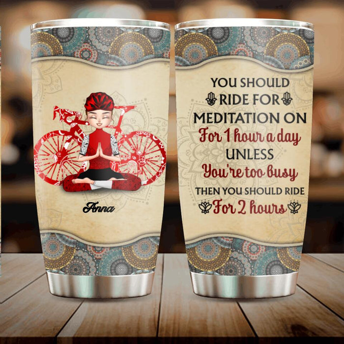 Custom Personalized Yoga Girl Tumbler - Gift Idea For Yoga Lovers - You Should Ride For Meditation On For 1 Hour A Day