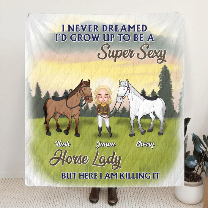 Custom Personalized Horse Lady Single Layer Fleece/ Quilt - Gift Idea For Mother's Day 2022/ Horse Lovers - I Never Dreamed I'd Grow Up To Be A Super Sexy Horse Lady