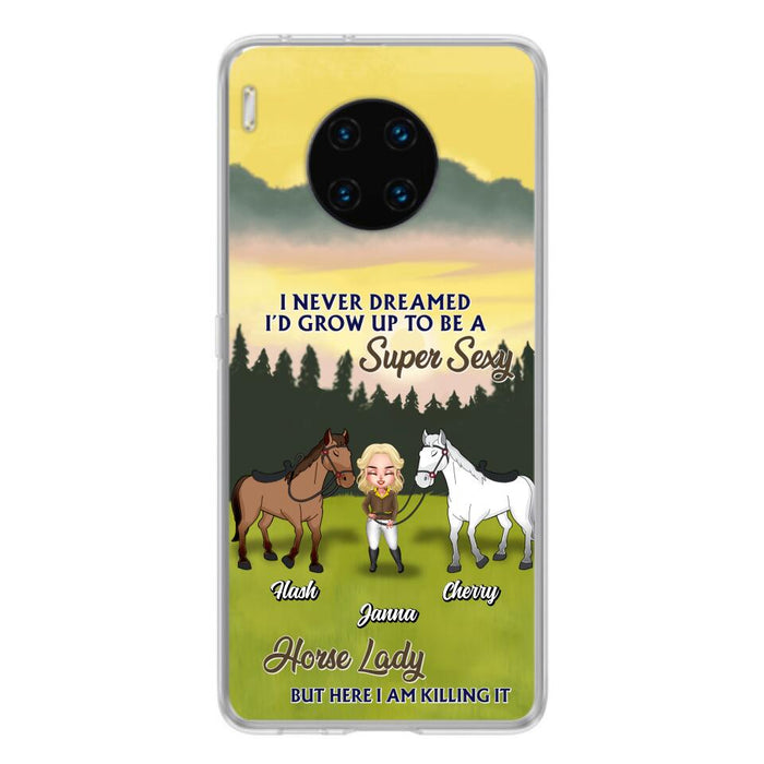 Custom Personalized Horse Lady Phone Case for Xiaomi/ Oppo/ Huawei - Gift For Horse Lovers - I Never Dreamed I'd Grow Up To Be A Super Sexy Horse Lady