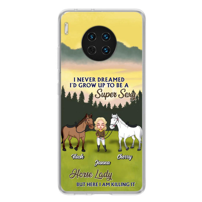 Custom Personalized Horse Lady Phone Case for Xiaomi/ Oppo/ Huawei - Gift For Horse Lovers - I Never Dreamed I'd Grow Up To Be A Super Sexy Horse Lady