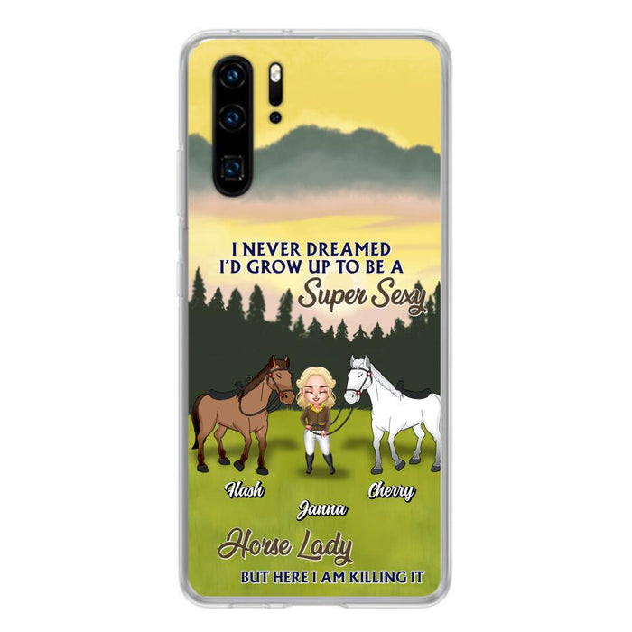 Custom Personalized Horse Lady Phone Case for Xiaomi/ Oppo/ Huawei - Gift For Horse Lovers - I Never Dreamed I'd Grow Up To Be A Super Sexy Horse Lady