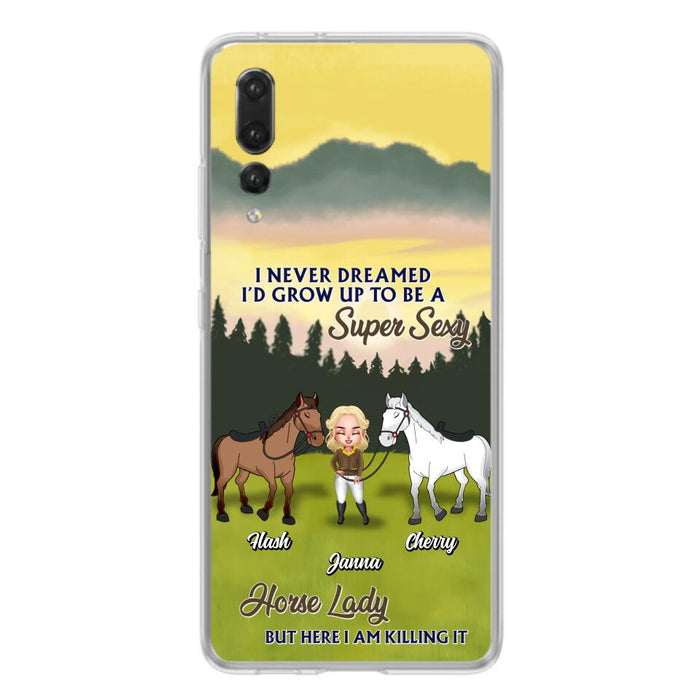 Custom Personalized Horse Lady Phone Case for Xiaomi/ Oppo/ Huawei - Gift For Horse Lovers - I Never Dreamed I'd Grow Up To Be A Super Sexy Horse Lady