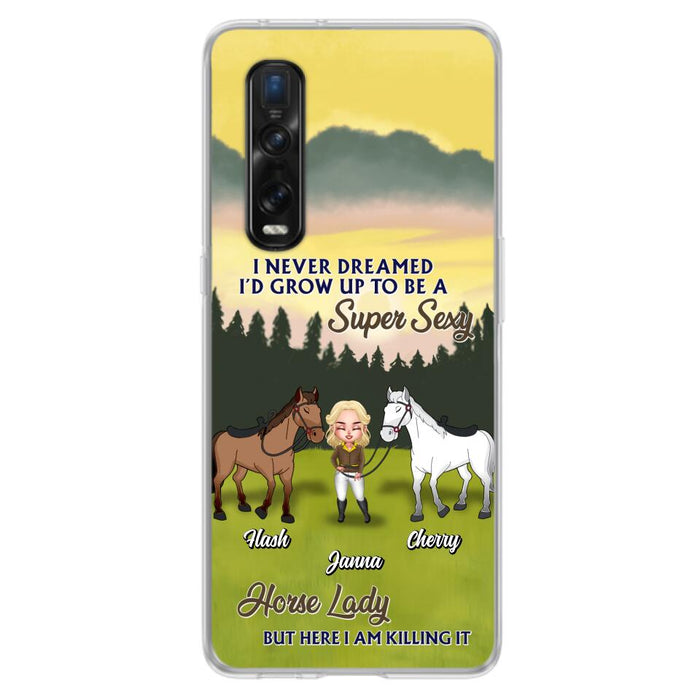 Custom Personalized Horse Lady Phone Case for Xiaomi/ Oppo/ Huawei - Gift For Horse Lovers - I Never Dreamed I'd Grow Up To Be A Super Sexy Horse Lady