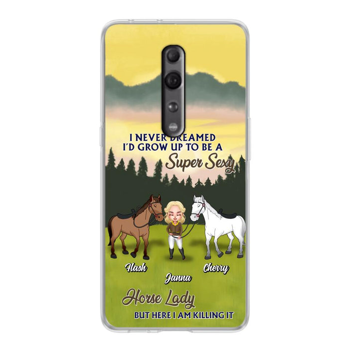 Custom Personalized Horse Lady Phone Case for Xiaomi/ Oppo/ Huawei - Gift For Horse Lovers - I Never Dreamed I'd Grow Up To Be A Super Sexy Horse Lady