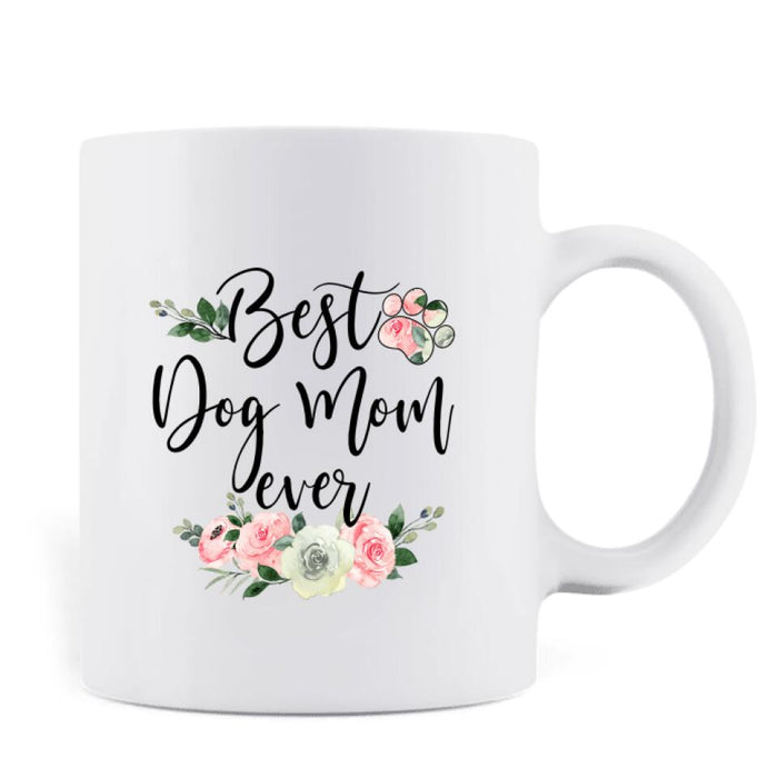 Custom Personalized Dog Mom Coffee Mug - Upto 4 Dogs - Best Gift Idea For Dog Lovers/ Mother's Day - Best Dog Mom Ever