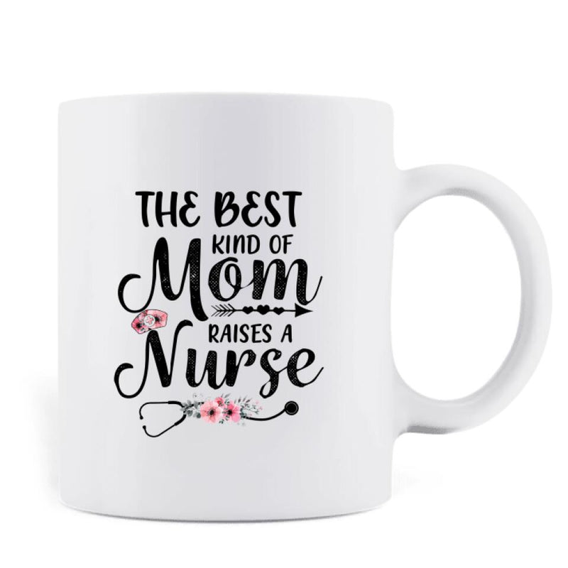 Personalized Nurse Mom Coffee Mug - Best Gift Idea For Mother's Day - Gift From Daughter To Mother - The Best Kind Of Mom Raises A Nurse