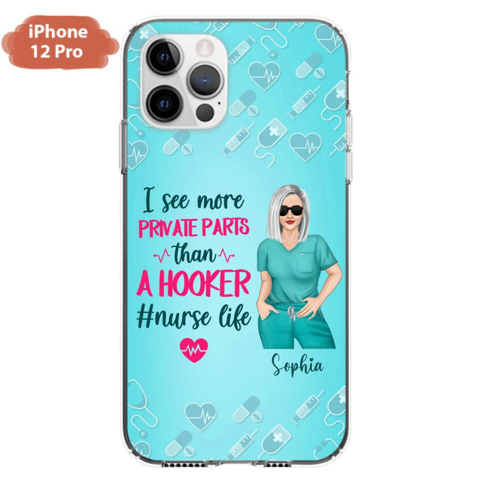 Custom Personalized Grumpy Old Nurse Phone Case - Gift For Nurse/ Mother's Day 2022 Gift - I See More Private Parts Than A Hooker - Case For iPhone And Samsung