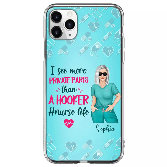 Custom Personalized Grumpy Old Nurse Phone Case - Gift For Nurse/ Mother's Day 2022 Gift - I See More Private Parts Than A Hooker - Case For iPhone And Samsung