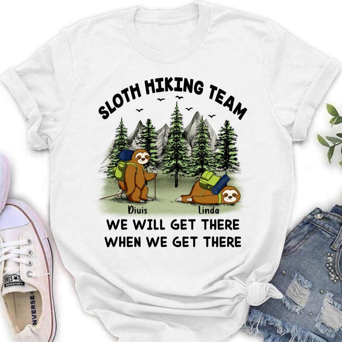 Custom Personalized Sloths Hiking Team Shirt - Upto 5 Sloths - Best Gift For Sloth/Hiking Lovers - We Will Get There When We Get There
