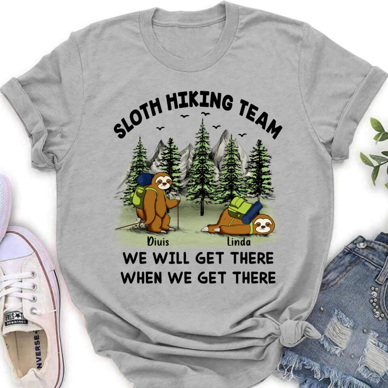 Personalized Sloths Hiking Team Shirt - Up to 5 Sloths - Best Gift For Sloth/Hiking Lovers - We Will Get There When We Get There