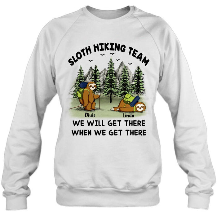 Custom Personalized Sloths Hiking Team Shirt - Upto 5 Sloths - Best Gift For Sloth/Hiking Lovers - We Will Get There When We Get There