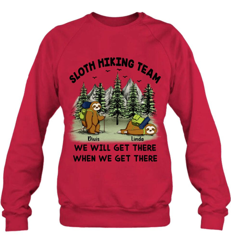 Personalized Sloths Hiking Team Shirt - Up to 5 Sloths - Best Gift For Sloth/Hiking Lovers - We Will Get There When We Get There