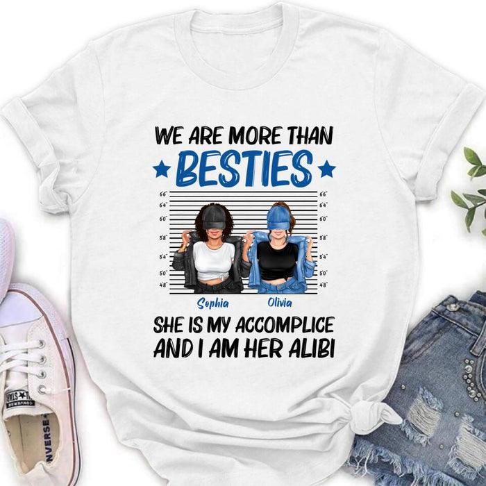 Custom Personalized Besties Accomplice Alibi Shirt/ Pullover Hoodie - Gift Idea For Friends/ Sisters - We Are More Than Besties