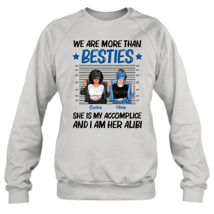 Custom Personalized Besties Accomplice Alibi Shirt/ Pullover Hoodie - Gift Idea For Friends/ Sisters - We Are More Than Besties