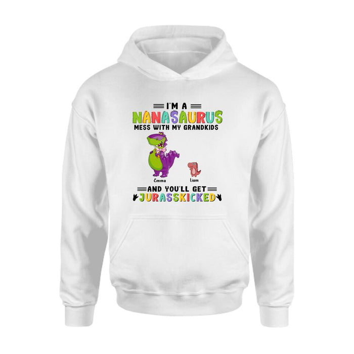 Personalized Grandma Dinosaur Shirt/Hoodie - Gift For Grandma With Up To 10 Grandkids Dinosaurs - I'm A Nanasaurus Mess With My Grandkids And You'll Get Jurasskicked