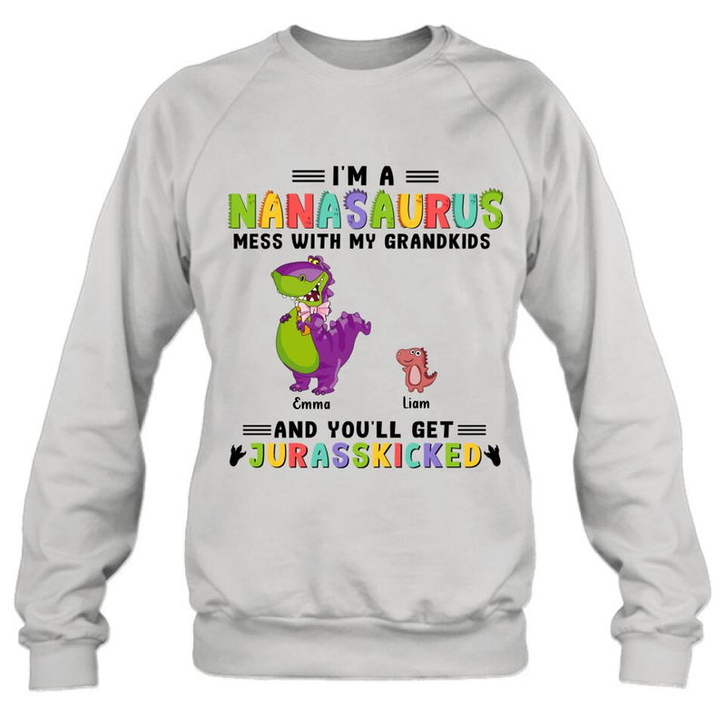 Personalized Grandma Dinosaur Shirt/Hoodie - Gift For Grandma With Up To 10 Grandkids Dinosaurs - I'm A Nanasaurus Mess With My Grandkids And You'll Get Jurasskicked