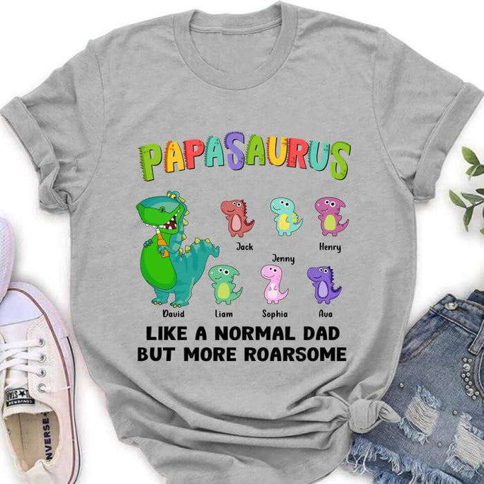 Custom Personalized Papasaurus Unisex T-shirt/ Long Sleeve/ Sweatshirt/ Hoodie - Gift Idea For Father's Day - Papasaurus Like A Normal Dad But More Roarsome