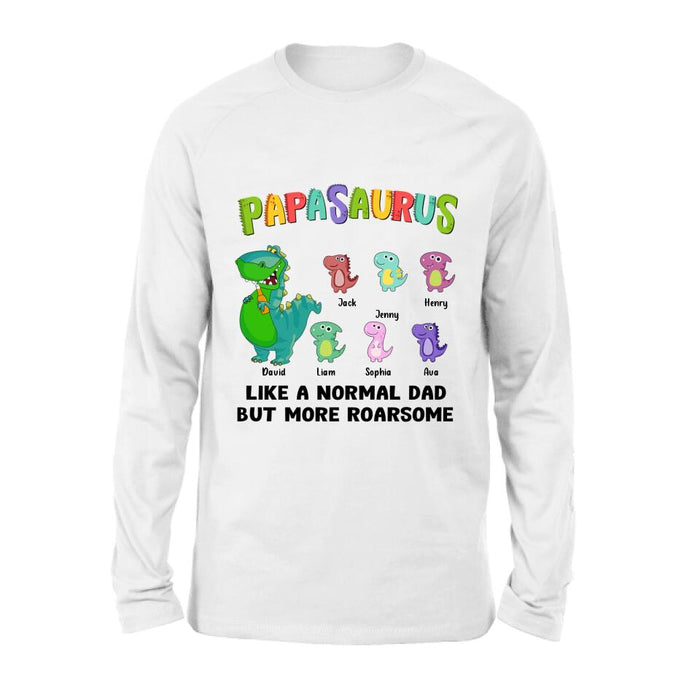 Custom Personalized Papasaurus Unisex T-shirt/ Long Sleeve/ Sweatshirt/ Hoodie - Gift Idea For Father's Day - Papasaurus Like A Normal Dad But More Roarsome