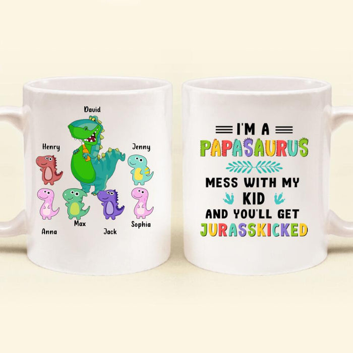 Custom Personalized Papasaurus Mug - Father Day's 2023 Gift with up to 6 Kids - I'm A Papasaurus Mess With My Kids and You'll Get Jurasskicked