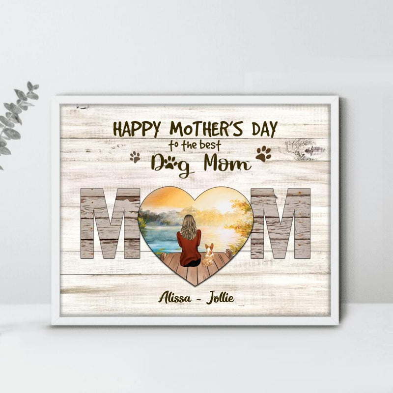 Personalized Dog Mom Poster - Gift Idea For Dog Lover/Mother's Day - Up to 4 Dogs - Happy Mother's Day To The Best Dog Mom