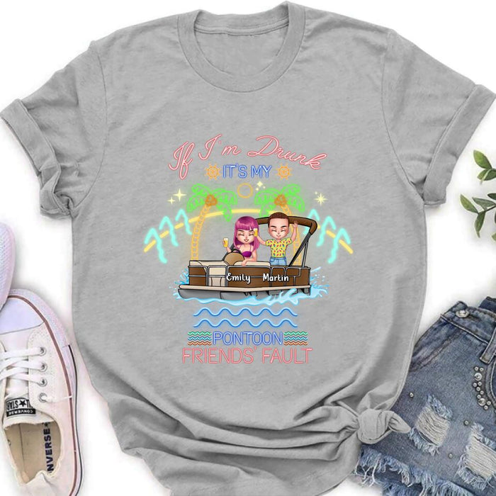 Custom Personalized Pontoon Friends Shirt/ Pullover Hoodie - Upto 4 People - Gift Idea For Friends/ Pontoon Lover - If I'm Drunk It's My Pontoon Friends' Fault