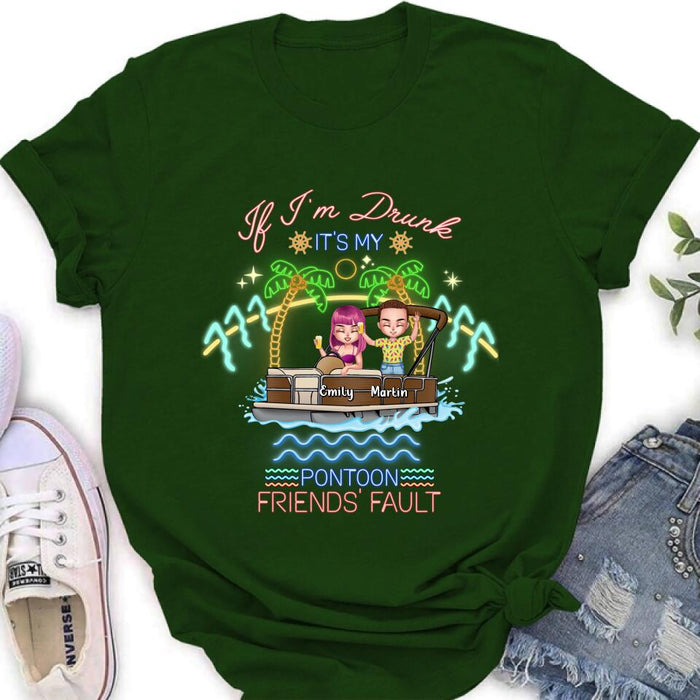 Custom Personalized Pontoon Friends Shirt/ Pullover Hoodie - Upto 4 People - Gift Idea For Friends/ Pontoon Lover - If I'm Drunk It's My Pontoon Friends' Fault