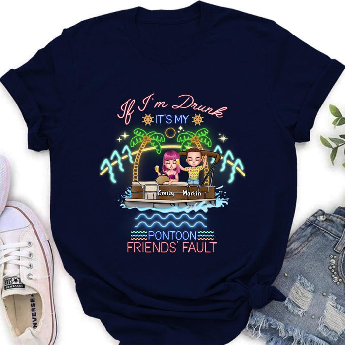 Custom Personalized Pontoon Friends Shirt/ Pullover Hoodie - Upto 4 People - Gift Idea For Friends/ Pontoon Lover - If I'm Drunk It's My Pontoon Friends' Fault