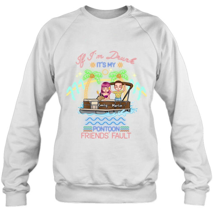 Custom Personalized Pontoon Friends Shirt/ Pullover Hoodie - Upto 4 People - Gift Idea For Friends/ Pontoon Lover - If I'm Drunk It's My Pontoon Friends' Fault