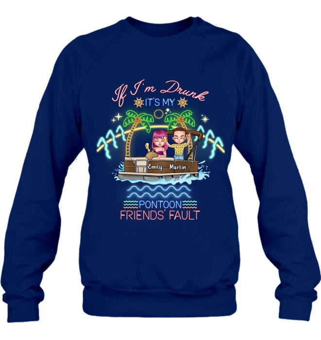 Custom Personalized Pontoon Friends Shirt/ Pullover Hoodie - Upto 4 People - Gift Idea For Friends/ Pontoon Lover - If I'm Drunk It's My Pontoon Friends' Fault