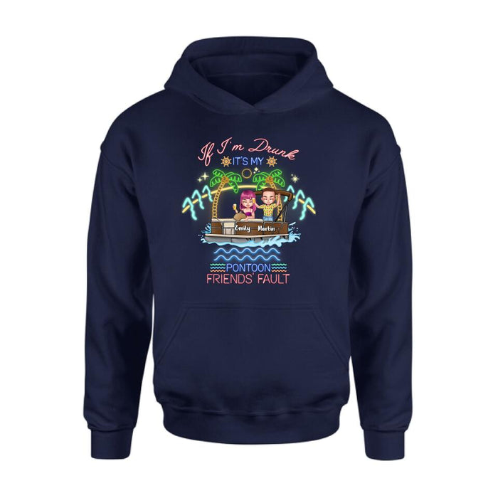 Custom Personalized Pontoon Friends Shirt/ Pullover Hoodie - Upto 4 People - Gift Idea For Friends/ Pontoon Lover - If I'm Drunk It's My Pontoon Friends' Fault